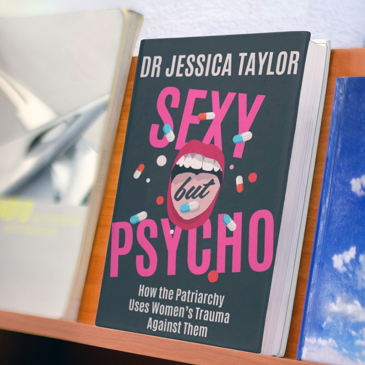SIGNED FIRST EDITION Hardback ‘Sexy But Psycho: How the Patriarchy Uses Women's Trauma Against Them'