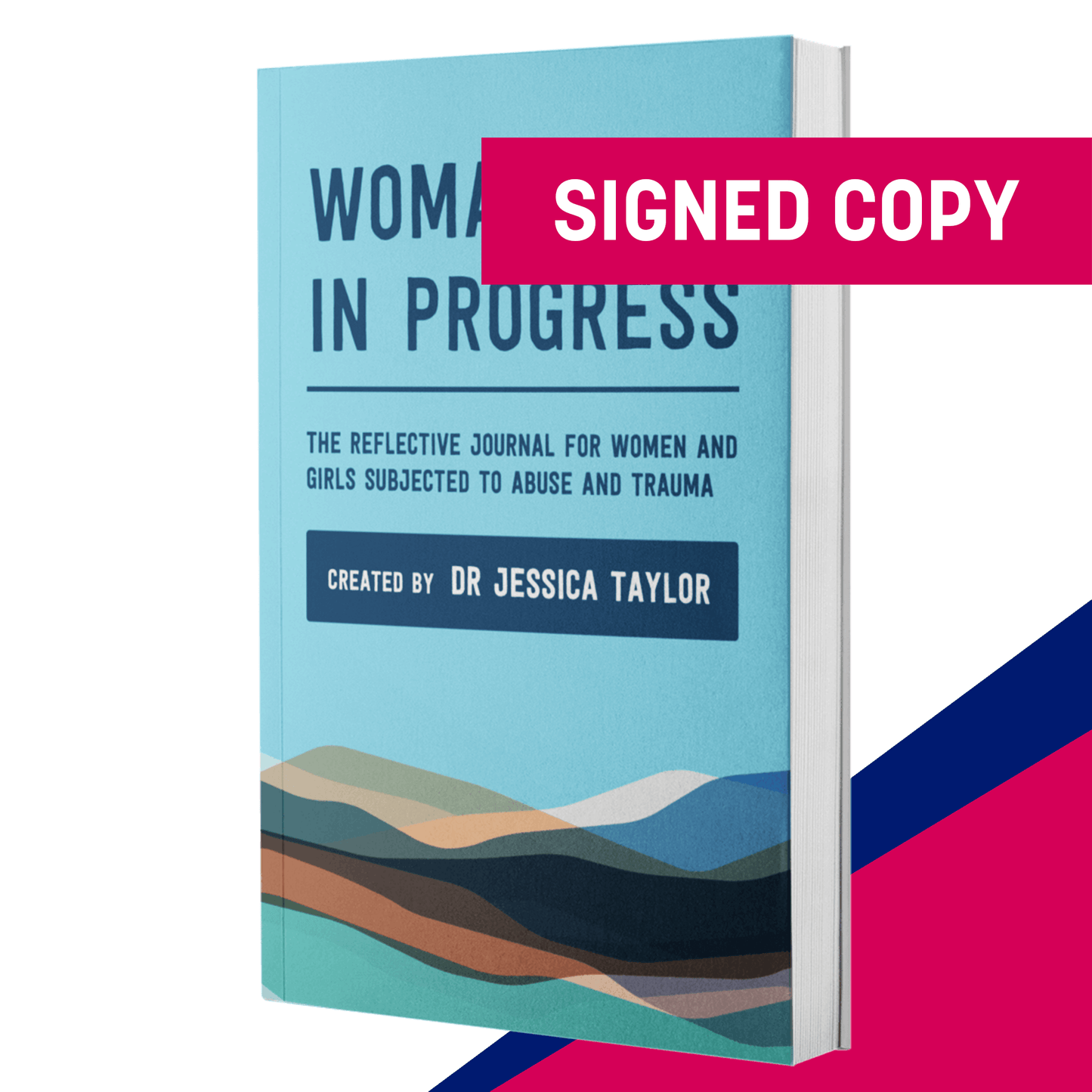 SIGNED & personalised: Woman in Progress: The Reflective Journal for Women and Girls Subjected to Abuse and Trauma
