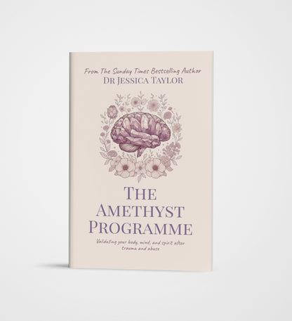 The Amethyst Programme: Validating your body, mind, and spirit after trauma and abuse