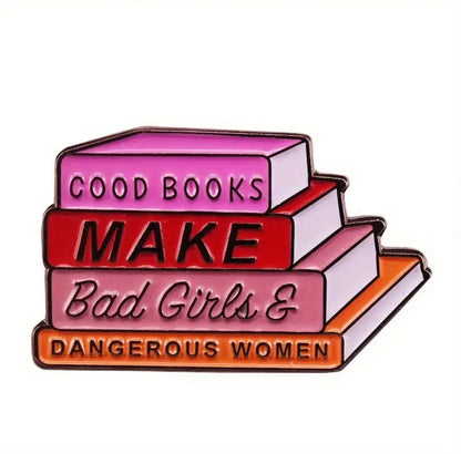 Good Books Make Bad Girls and Dangerous Women Enamel Pin Badge