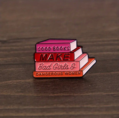 Good Books Make Bad Girls and Dangerous Women Enamel Pin Badge