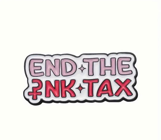 End The Pink Tax Enamel Pin Badge