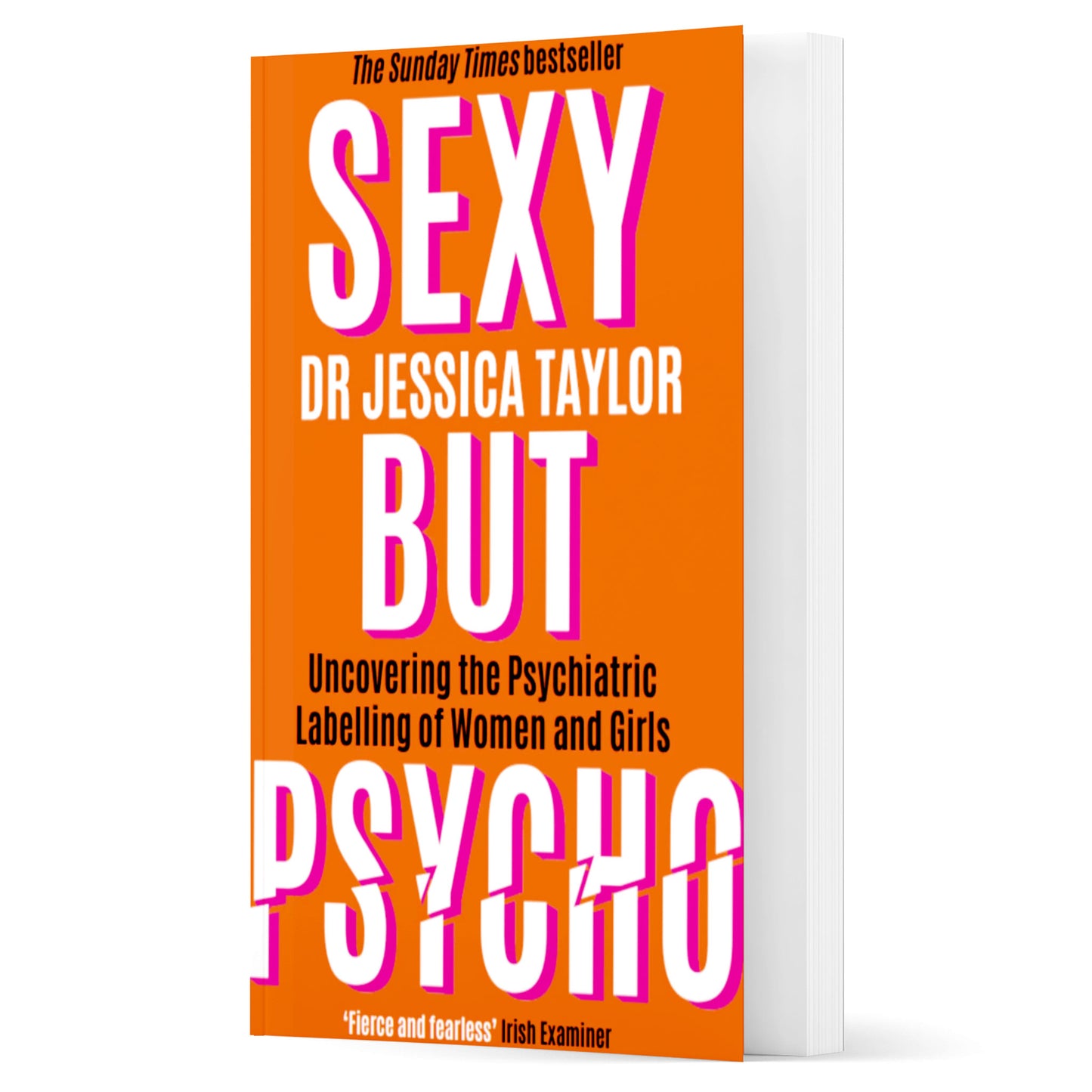 Sexy But Psycho: Uncovering the psychiatric labelling of women and girls (paperback)