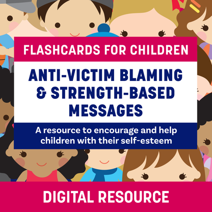 Anti-Victim Blaming and Strengths-Based Messages for Children - Digital Flashcards and Resource