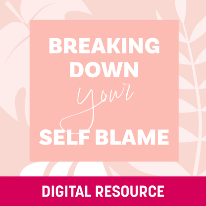 Breaking Down Your Self Blame: 40 helpful quotes and questions - Digital Flashcards