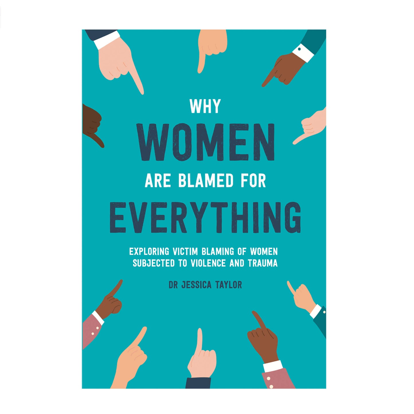 SIGNED & personalised: Why Women Are Blamed For Everything: Exposing The Culture of Victim Blaming - Hardback
