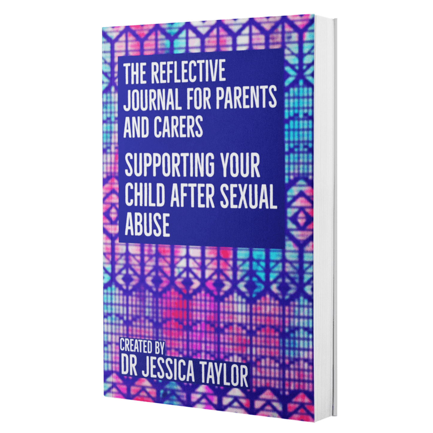 SIGNED & personalised: Reflective Journal for Parents and Carers: Supporting your child after sexual abuse