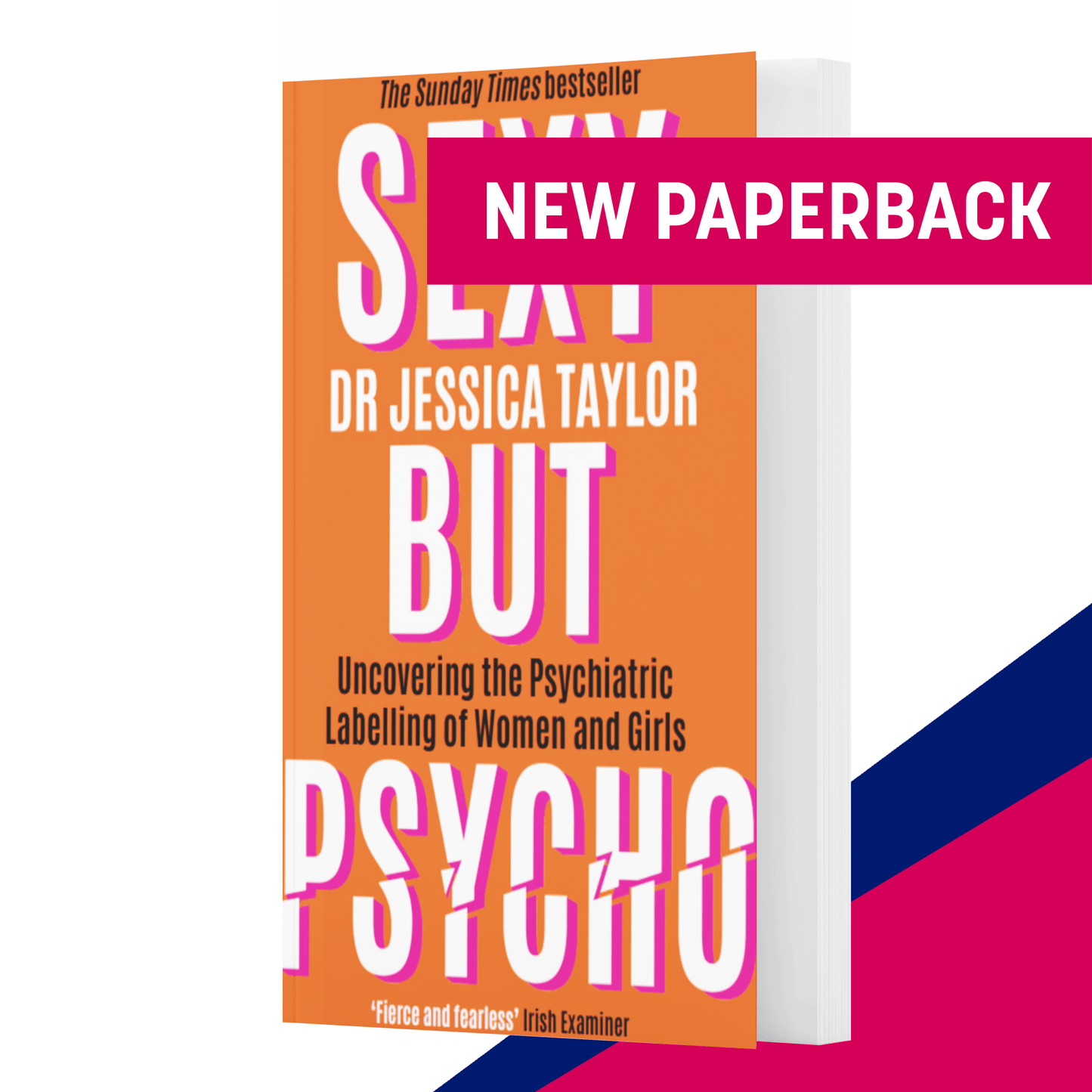 Sexy But Psycho: Uncovering the psychiatric labelling of women and girls (paperback)